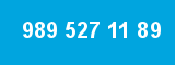 989 527 11 89
